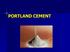 Portland Cement Clinker Calcareous & Clayey Materials (burning) Concrete P.C. + Water + Sand + Gravel