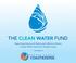THE CLEAN WATER FUND. Supporting Advocacy & Enforcement Efforts to Ensure a Clean Water Future for Orange County A PROGRAM OF