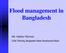 Flood management in Bangladesh. Md. Habibur Rahman, Chief, Planning, Bangladesh Water Development Board