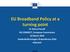 EU Broadband Policy at a turning point Dr Nancy Pascall DG CONNECT, European Commission 16 March 2016 Stadsnätsföreningen Årskonferens 2016 Halmstaf