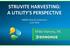 STRUVITE HARVESTING: A UTILITY S PERSPECTIVE