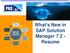 What's New in. SAP Solution Manager Resume PAS SI. Requirements. Optimize. Design. Application Lifecycle Management. Build & Test.