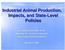 Industrial Animal Production, Impacts, and State-Level Policies
