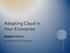 Adopting Cloud in Your Enterprise