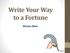 Write Your Way to a Fortune. Monica Main