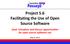 Project 5.6 Facilitating the Use of Open Source Software Goal: Introduce and discuss opportunities for open source software use