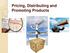 Pricing, Distributing and Promoting Products Pearson Education, Inc.