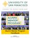 (~) U N I VE RS I TY O F ~ SAN FRANCISCO CHANGE THE WORLD FROM HERE ALUMNI - M E N TO R ~ PROGRAM. Alumni Mentor Program Handbook