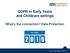 GDPR in Early Years and Childcare settings. What s the connection? Data Protection