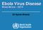 Ebola Virus Disease. West Africa Dr Sylvie Briand. Pandemic and Epidemic Diseases department