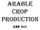 ARABLE CROP PRODUCTION CRP 311