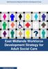 Adult Social Care Regional Workforce Development Group. East Midlands Workforce Development Strategy for Adult Social Care