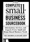THE COMPLETE SOURCEBOOK. Information, Services, and Experts Every Small and Home-Based Business Needs. CARL HAUSMAN and WILBUR CROSS