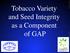 2012_WS01_Lewis.pdf. Tobacco Variety. and Seed Integrity as a Component of GAP. Congress Document not peer-reviewed by CORESTA