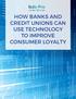HOW BANKS AND CREDIT UNIONS CAN USE TECHNOLOGY TO IMPROVE CONSUMER LOYALTY