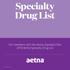 Specialty Drug List. For members with the Aetna Standard Plan 2018 Aetna Specialty Drug List (5/18)