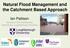 Natural Flood Management and the Catchment Based Approach