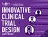 KEY RESULTS. More than half of companies do not have a dedicated department or team responsible for innovative clinical trial design.