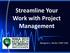 Streamline Your Work with Project Management. Margaret C. Mullin, PMP CSM
