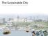 The Sustainable City. Glen Bickers, Seong Cheah, Cho Chua, Aimi Roslan, Rob Williams