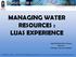 MANAGING WATER RESOURCES : LUAS EXPERIENCE