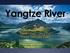 Yangtze River. Geomorphology, Hydrology, and the Three Gorges Dam. Chris Pavlovich, Lauren Ceckowski Brian Singer, Aveline Cruickshank
