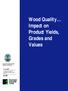 Wood Quality Impact on Product Yields, Grades and Values