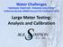 Water Challenges WORKING TOGETHER TOWARDS SOLUTIONS California-Nevada AWWA Annual Fall Conference Large Meter Testing: Analysis and Calibration