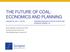 THE FUTURE OF COAL: ECONOMICS AND PLANNING