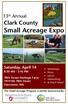 Small Acreage Expo. Clark County. 13 th Annual. Saturday, April 14 8:30 AM - 3:45 PM. 78th Street Heritage Farm 1919 NE 78th Street Vancouver, WA