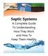 Septic Systems. A Complete Guide To Understanding How They Work and How To Keep Them Healthy