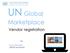 UN Global. Marketplace. Vendor registration. Susan Rendtorff UNGM Secretariat