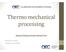 Thermo mechanical processing
