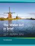 The Water Act in brief The Water Act. in brief. The Netherlands