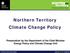 Northern Territory Climate Change Policy. Presentation by the Department of the Chief Minister Energy Policy and Climate Change Unit