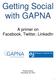 Getting Social with GAPNA. A primer on Facebook, Twitter, LinkedIn
