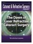 The Dawn of Laser Refractive Cataract Surgery