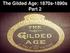 The Gilded Age: 1870s-1890s Part 2
