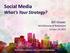 Social Media What s Your Strategy?