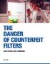 THE DANGER OF COUNTERFEIT FILTERS FAKE FILTERS, REAL PROBLEMS