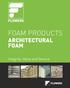 FLOWERS FOAM PRODUCTS ARCHITECTURAL FOAM. Integrity, Value and Service FLOWERS