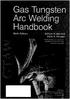 Handbook. Gas Tungsten Arc Welding. Sixth Edition. William H. Minnick Mark A. Prosser. Welding/Fabrication Instructor. Janesville, Wisconsin