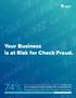 Your Business is at Risk for Check Fraud.
