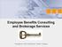 Employee Benefits Consulting and Brokerage Services. Presented by: Pierre Timmerman, Partner / Producer