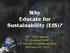 Why Educate for Sustainability (EfS)? Dr. Sam Mason Dr. Michael Jabot JCC Faculty Development Day February 22, 2011