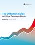 The Definitive Guide. to Critical Campaign Metrics. Monitoring Campaign Success