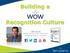Building a. Recognition Culture. Mike Byam Author of The WOW! Workplace Managing Partner, Terryberry