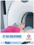 CT QA SOLUTIONS. Ensure Accurate Screening, Diagnosis and Monitoring ACCREDITATION CT IMAGE QUALITY QA CTDI CT CHARACTERIZATION CT PERFUSION QA