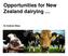 Opportunities for New Zealand dairying. Dr Andrew West,
