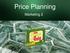 Price Planning. Marketing 2